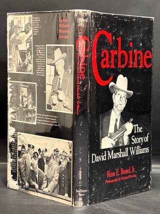 Item #h46367 Carbine: The Story of David Marshall Williams. Ross E. Beard, Jr