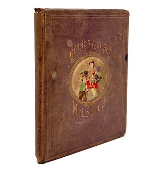 Item #h46384 Mother Goose's Melodies. Containing All That Have Ever Come to Light of Her...