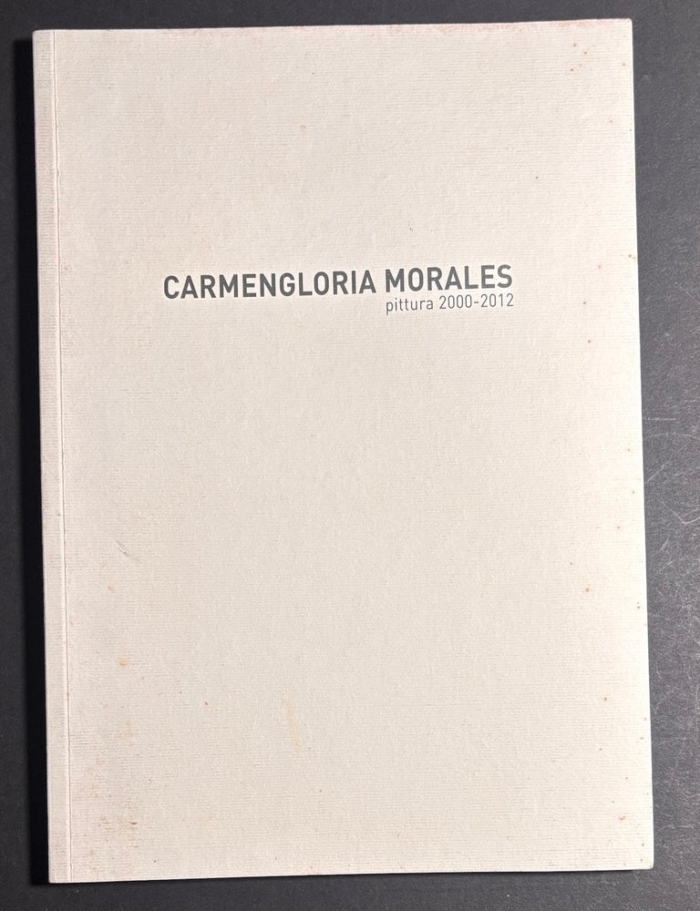 Item #h46551 Carmengloria Morales pittura 2000-2012. Federico Sardella.