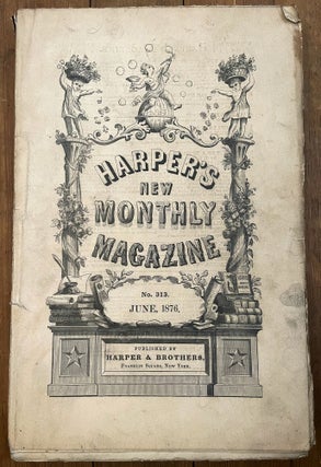 Item #mag11 Harper's New Monthly Magazine, No. 313, June 1876. Henry Mills Alden, Julian...