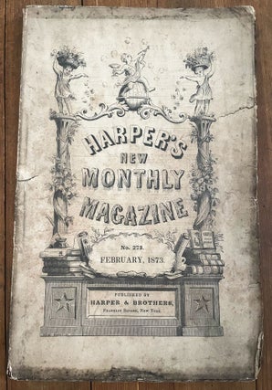 Item #mag34 Harper's New Monthly Magazine, No. 273, Febraury 1873. Henry Mills Alden, Fannie...