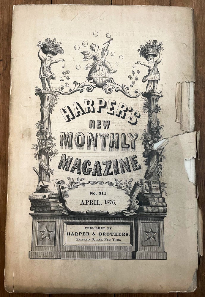 Item #mag4 Harper's New Monthly Magazine, No. 311, April 1876. Henry Mills Alden, Julian Hawthorne Samuel Lockwood, Rebecca Harding Davis.