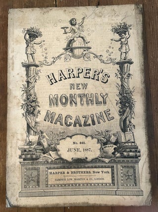 Item #mag78 Harper's New Monthly Magazine, No. 445, June 1887. Richard Rogers Bowker William Dean...