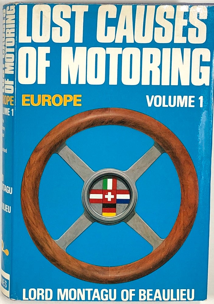 Item #s00010010 Lost Causes of Motoring -- Europe, Volume I; A Montagu Motor Book. Michael Sedgwick, Lord Montagu of Beaulieu.