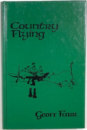 Item #s00010012 Country Flying; How to Fly from a Private Field and Operate a Group Aircraft....