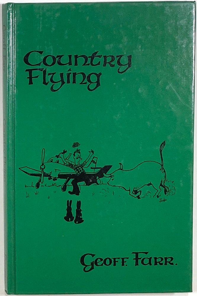 Item #s00010012 Country Flying; How to Fly from a Private Field and Operate a Group Aircraft. Geoff Farr.