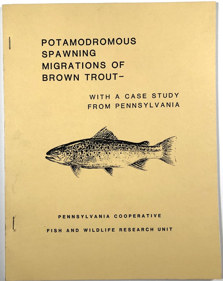 Item #s00010046 Potamodromous Spawning Migrations of Brown Trout, With a Case Study from Pennsylvania; Final Report. Dean E. Arnold, John T. Nichols, Robert A. Bachman.