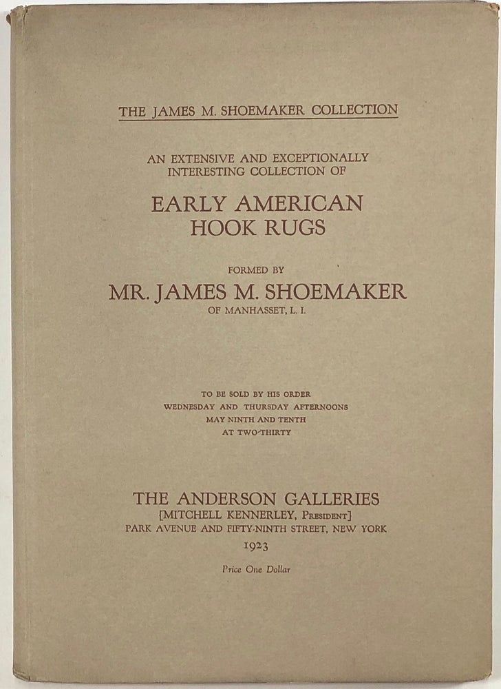 Item #s00010048 The James M. Shoemaker Collection; Illustrated catalogue of hook rugs made in America in the late 18th and early 19th centuries collected during the last fifteen years by James M. Shoemaker of Manhasset, L. I. James M. Shoemaker.