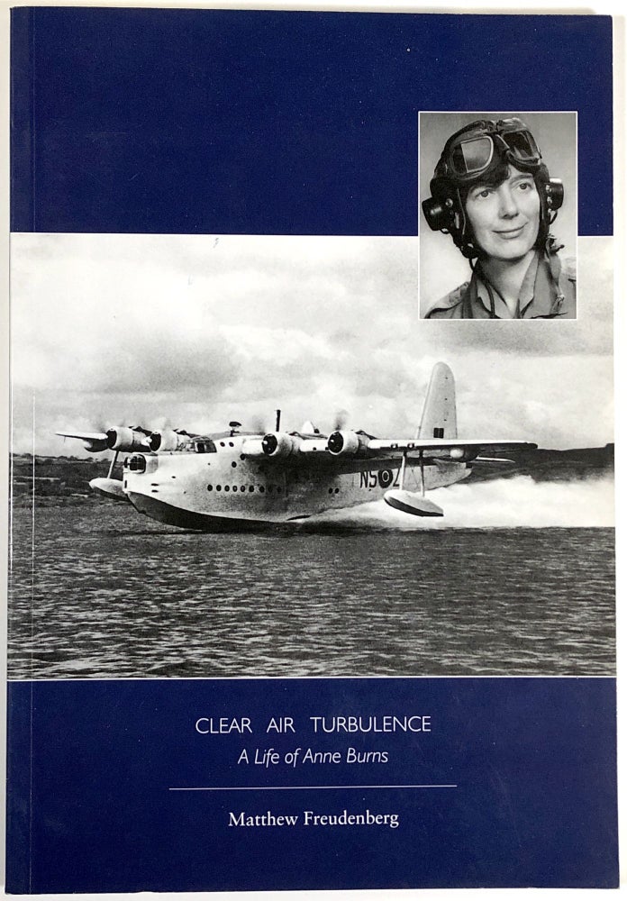 Item #s00010098 Clear Air Turbulence: A Life of Anne Burns. Matthew Freudenberg.
