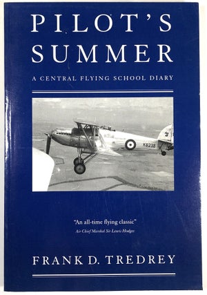 Item #s00010117 Pilot's Summer: A Central Flying School Diary. Frank D. Tredrey