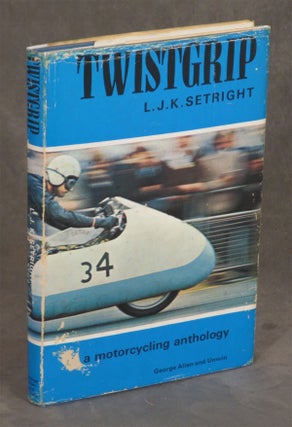 Item #s00010118 Twistgrip, A Motorcycling Anthology; Motor Cycling. L. J. K. Setright
