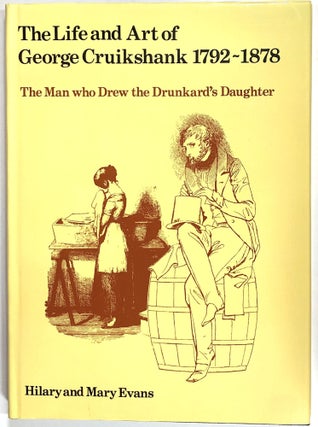 Item #s00010126 The Life and Art of George Cruikshank, 1792-1878; The Man Who Drew the Drunkard's...