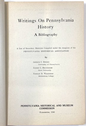 Writings on Pennsylvania History, A Bibliography; A List of Secondary Materials Compiled under the Auspices of the Pennsylvania Historical Association