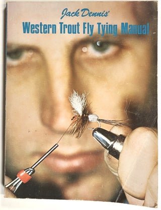 Item #s00010212 Jack Dennis' Western Trout Fly Tying Manual. Jack H. Dennis, Jr., Dan Abrams, Et. Al