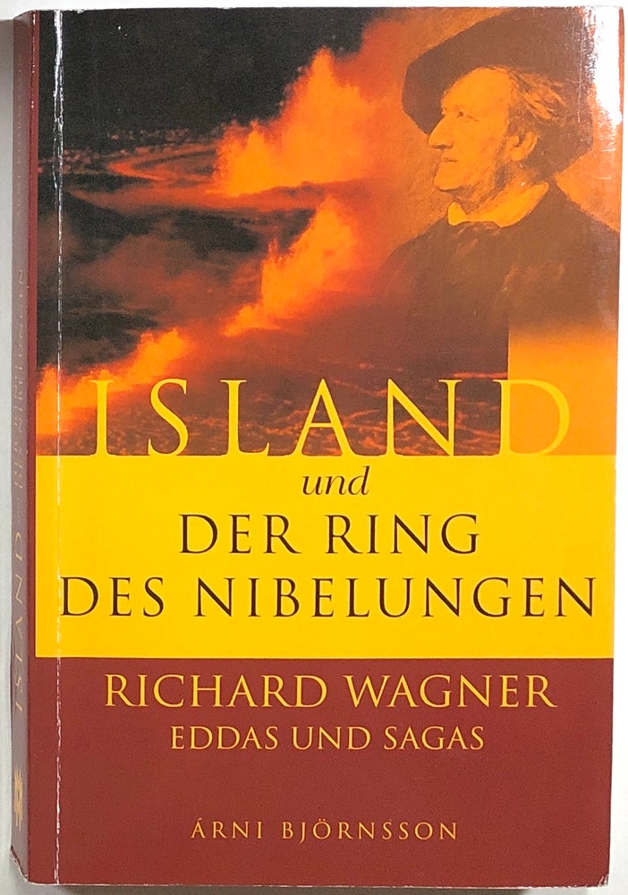 Item #s00010237 Island und der Ring des Nibelungen; Richard Wagner -- Eddas und Sagas. Arni Bjornsson.