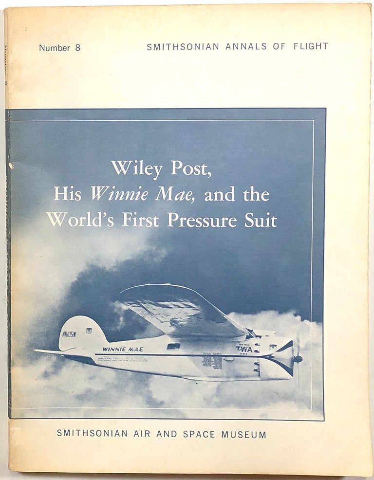 Item #s00010278 Wiley Post, His Winnie Mae, And The World's First Pressure Suit; Smithsonian Annals Of Flight, Number 8. Stanley R. Mohler, Bobby H. Johnson.