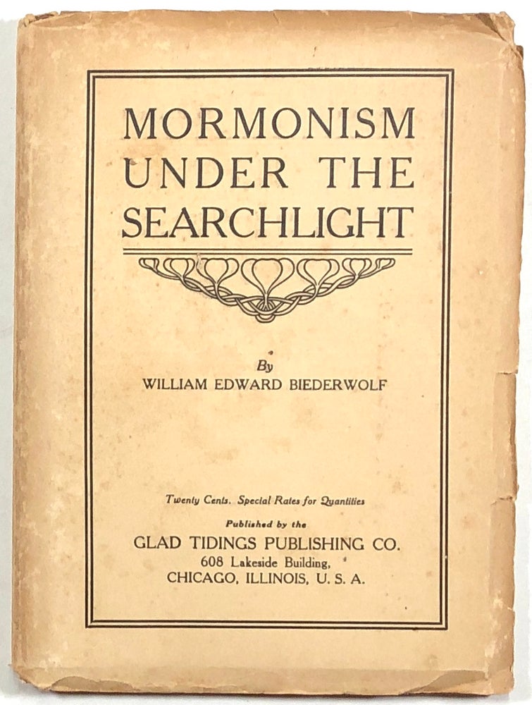 Item #s00010348 Mormonism Under the Searchlight. William Edward Biederwolf.