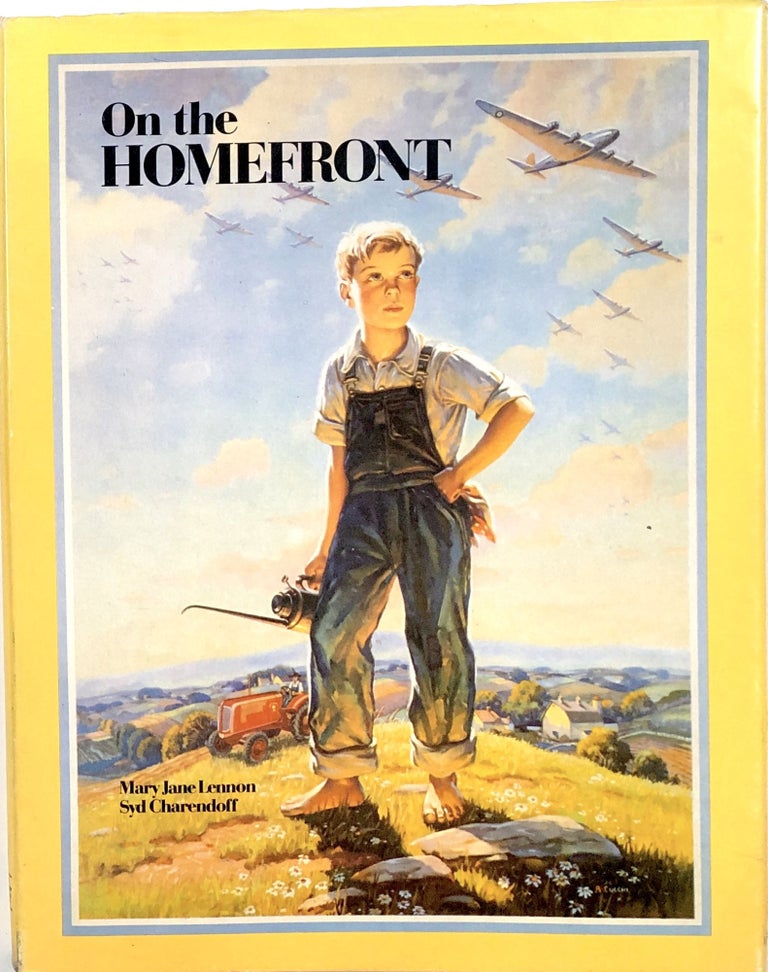 Item #s00010550 On the Homefront: A Scrapbook of Canadian World War II Memorabilia. Mary Jane Lennon, Syd Charendoff.