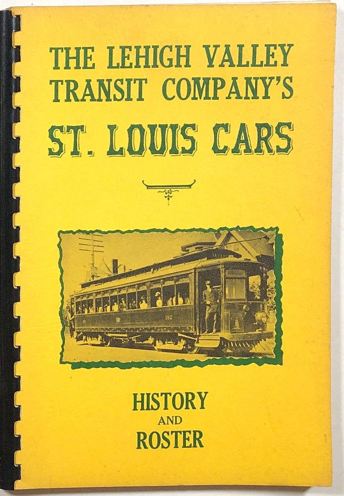 Item #s00010592 The Lehigh Valley Transit Company's St. Louis Cars: History and Roster. Randolph L. Kulp.