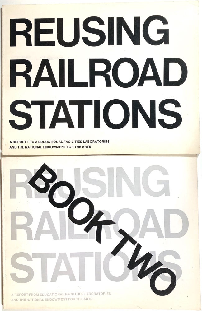 Item #s00010655 Reusing Railroad Stations, A Report from Educational Facilities Laboratories and the National Endowment for the Arts, 2 Vols.--Book One and Book Two. Harold B. Gores, Alan C. Green, Educational Facilities Laboratories.