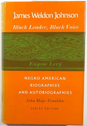 Item #s00010726 James Weldon Johnson; Black Leader, Black Voice; Negro American Biographies and...