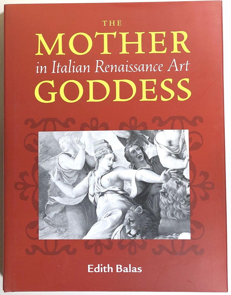 Item #s00010751 The Mother Goddess in Italian Renaissance Art. Edith Balas.