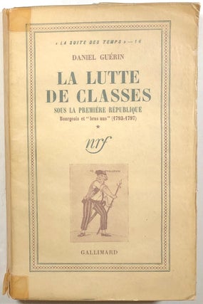 Item #s00010786 La Lutte de Classes; Sous la Premiere Republique; Bourgeois et "bras nus"...