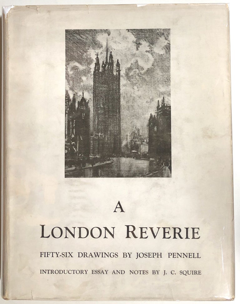 Item #s00010973 A London Reverie; Fifty-Six Drawings By Joseph Pennell. Joseph Pennell, J. C. Squire.
