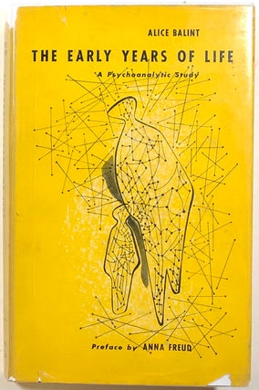 Item #s00011153 The Early Years of Life, A Psychoanalytic Study - signed by Annie Reich. Alice...