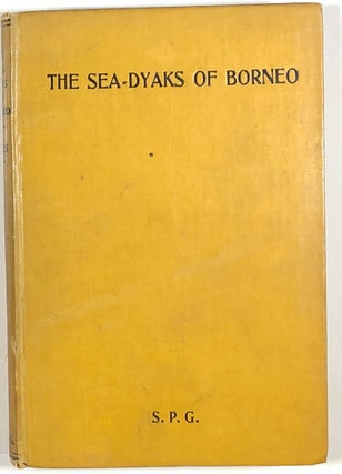 Item #s00011212 The Sea-Dyaks of Borneo; With a Chapter on Missionary Work Amongst the Dyaks....