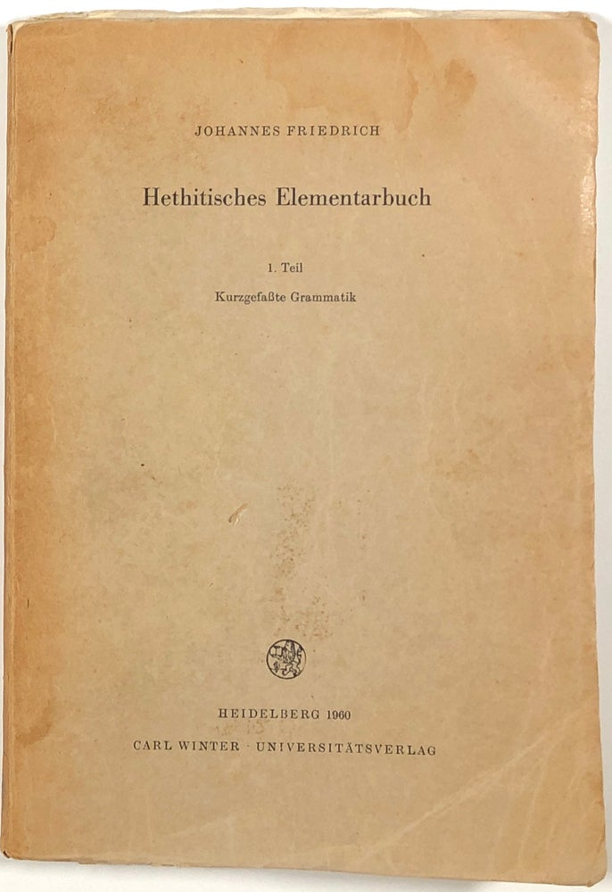 Item #s00011238 Hethitisches Elementarbuch; 1.Teil: Kurzgefasste Grammatik; Zwiete, verbesserte und erveiterte Auflage. Johannes Friedrich.