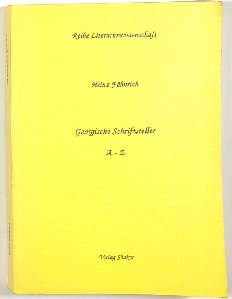 Item #s00011239 Georgische Schriftsteller A-Z; Reihe Literaturwissenschaft. Heinz Fahnrich.