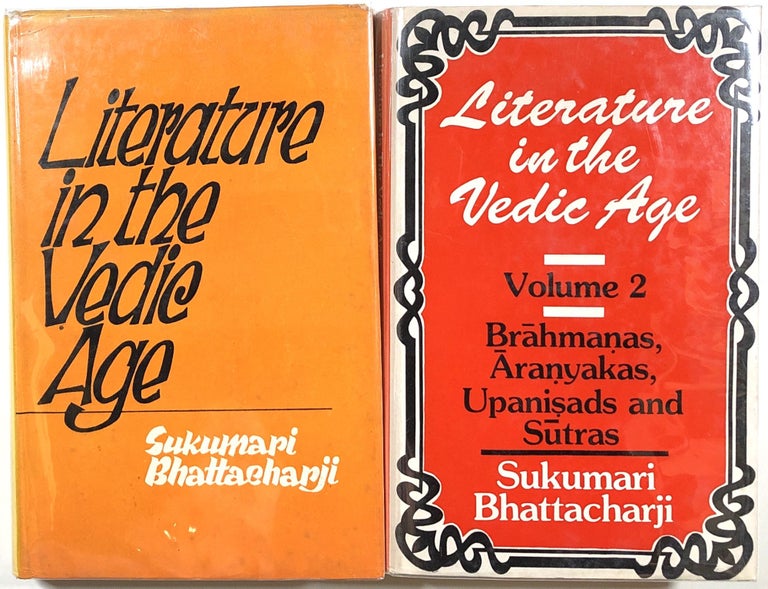 Item #s00011285 Literature in the Vedic Age, 2 vols.--Volume I: The Samhitas & Vol. II: The Brahmanas, Aranyakas, Upanisads and Vedanga Sutras; Bagchi Indological Series 3 & 4. Sukumari Bhattacharji.