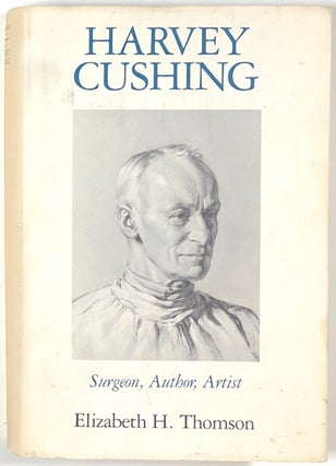 Item #s00011337 Harvey Cushing; Surgeon, Author, Artist. Elizabeth HJ. Thomson, fore John F. Fulton