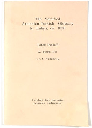 Item #s00011355 The Versified Armenian-Turkish Glossary by Kalayi, ca. 1800. Robert Dankoff, A....