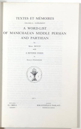 A Word-List of Manichaean Middle Persian and Parthian; Textes et Memoires, Tome II--Supplement; Acta Iranica, Troisieme Serie, 9a; With a reverse index by Ronald Zwanziger