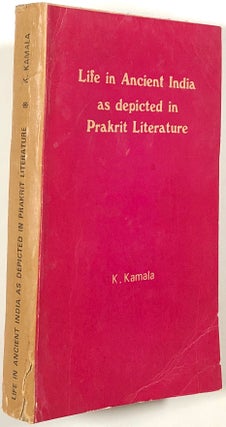Item #s00011432 Life in Ancient India As Depicted in Prakrit Literature. K. Kamala