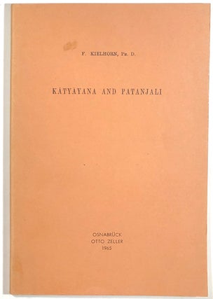 Item #s00011505 Katyayana and Patanjali: Their Relation to Each Other and to Panini. F. Kielhorn