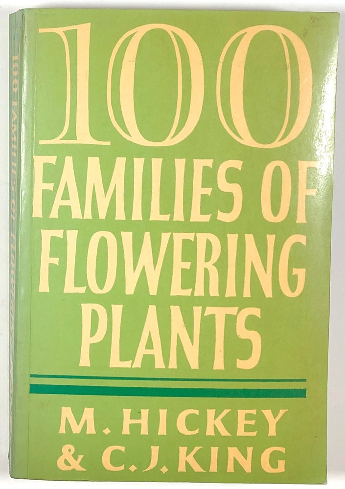 Item #s00011798 100 Families of Flowering Plants. Michael Hickey, Clive King, fore S M. Walters.