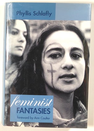 Item #s00011807 Feminist Fantasies. Phyllis Schlafly, fore Ann Coulter
