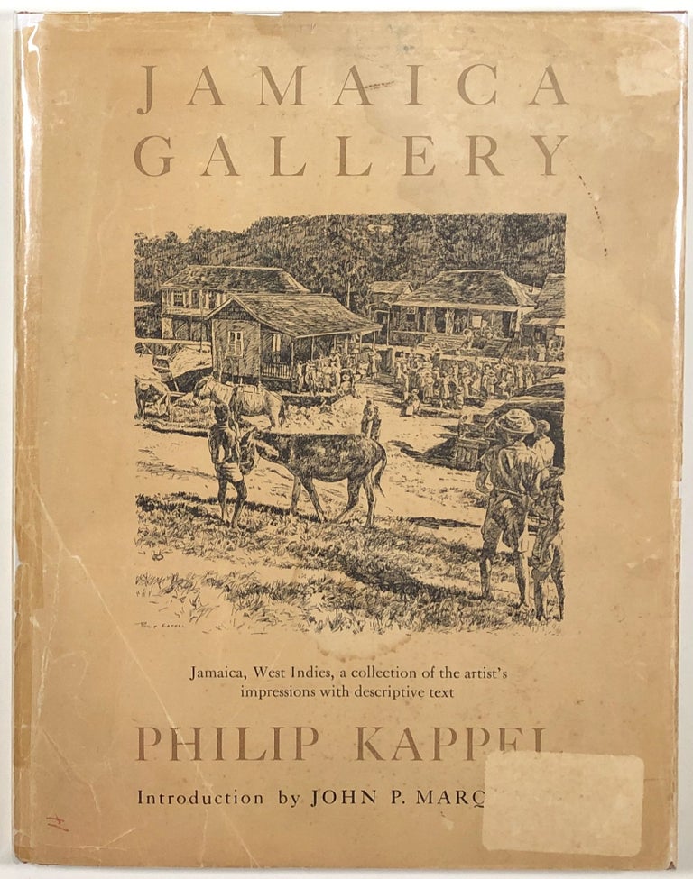 Item #s00011862 Jamaica Gallery; A Documentary of the Island of Jamaica, West Indies; The Text, Drawings & Designs by Philip Kappel; A collection of the artist's impressions with descriptive text; Introduction by John P. Marquand. Philip Kappel, intro John P. Marquand.