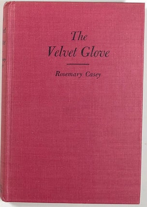 Item #s00011937 The Velvet Glove, A Comedy in Three Acts. Rosemary Casey