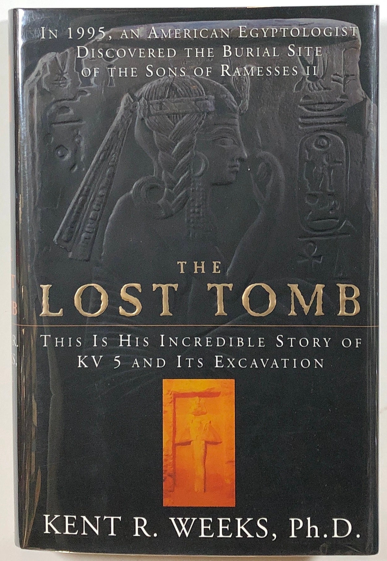 Kent R. Weeks The Lost Tomb: This is His Incredible story of KV 5 and Its Excavation ...