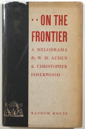 Item #s00011975 On the Frontier, A Melodrama in Three Acts. W. H. Auden, Christopher Isherwood