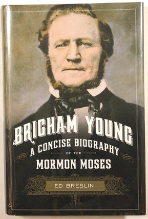 Item #s00012076 Brigham Young: A Concise Biography of the Mormon Moses. Ed Breslin