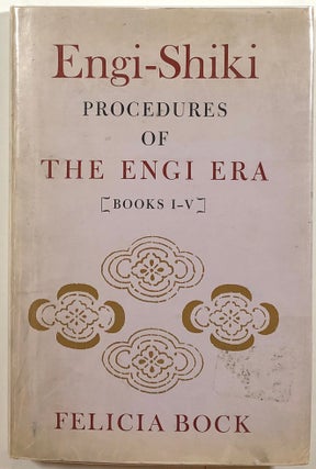 Item #s00012082 Engi-Shiki; Procedures of the Engi Era [Books I-V]. Felicia Gressitt Bock