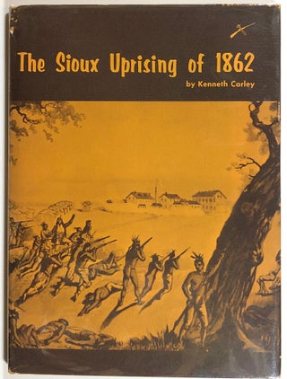 Item #s00012148 The Sioux Uprising of 1862. Kenneth Carley