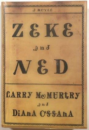 Item #s00012164 Zeke and Ned, signed by both authors. Larry McMurtry, Diana Ossana