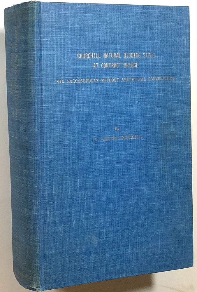 Item #s00012218 Churchill Natural Bidding Style at Contract Bridge (signed copy): Bid Successfully Without Artificial Conventions. S. Garton Churchill.