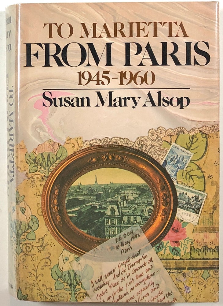 Item #s00012329 To Marietta From Paris, 1945-1960. Susan Mary Alsop.
